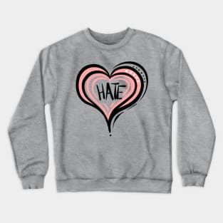 Love hate Crewneck Sweatshirt